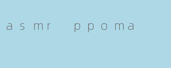 asmr ppoma